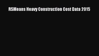 [PDF Download] RSMeans Heavy Construction Cost Data 2015 [Read] Full Ebook