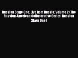 [PDF Download] Russian Stage One: Live from Russia: Volume 2 (The Russian-American Collaborative
