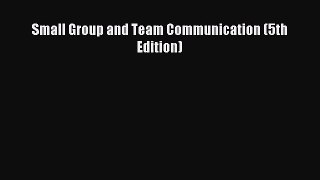 [PDF Download] Small Group and Team Communication (5th Edition) [PDF] Online