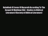 Read Halakhah Of Jesus Of Nazareth According To The Gospel Of Matthew (Sbl - Studies in Biblical