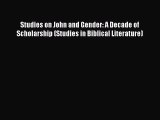 Read Studies on John and Gender: A Decade of Scholarship (Studies in Biblical Literature) Ebook