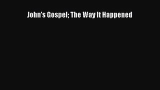 Download John's Gospel The Way It Happened PDF Online