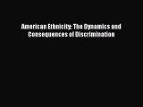 [PDF Download] American Ethnicity: The Dynamics and Consequences of Discrimination [Download]