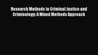 [PDF Download] Research Methods in Criminal Justice and Criminology: A Mixed Methods Approach