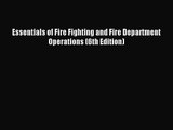 [PDF Download] Essentials of Fire Fighting and Fire Department Operations (6th Edition) [Read]