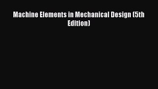 [PDF Download] Machine Elements in Mechanical Design (5th Edition) [Download] Full Ebook