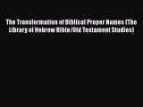 Read The Transformation of Biblical Proper Names (The Library of Hebrew Bible/Old Testament