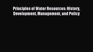 [PDF Download] Principles of Water Resources: History Development Management and Policy [Read]