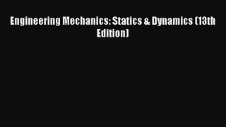[PDF Download] Engineering Mechanics: Statics & Dynamics (13th Edition) [Download] Online