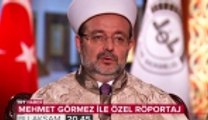 Mehmet Görmez ile 'Özel Röportaj'