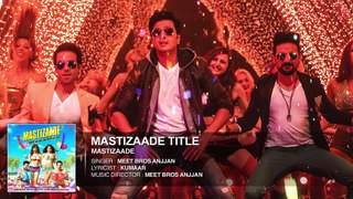 MASTIZAADE Title Song (Audio)  Sunny Leone, Tusshar Kapoor, Ritesh Deshmukh  Meet Bros Anjjan