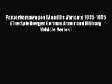 [PDF Download] Panzerkampwagen IV and Its Variants 1935-1945 (The Spielberger German Armor