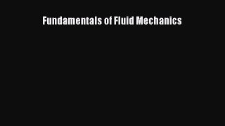 PDF Download Fundamentals of Fluid Mechanics Read Full Ebook