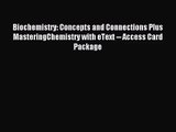 [PDF Download] Biochemistry: Concepts and Connections Plus MasteringChemistry with eText --