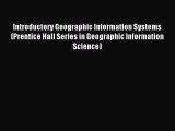 [PDF Download] Introductory Geographic Information Systems (Prentice Hall Series in Geographic