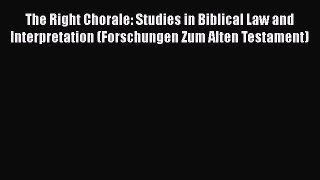 Read The Right Chorale: Studies in Biblical Law and Interpretation (Forschungen Zum Alten Testament)