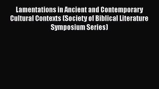 Read Lamentations in Ancient and Contemporary Cultural Contexts (Society of Biblical Literature