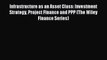 Infrastructure as an Asset Class: Investment Strategy Project Finance and PPP (The Wiley Finance