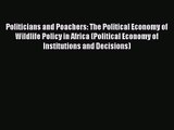 Politicians and Poachers: The Political Economy of Wildlife Policy in Africa (Political Economy