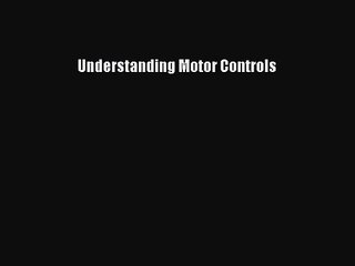 [PDF Download] Understanding Motor Controls [Download] Full Ebook