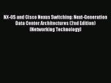 [PDF Download] NX-OS and Cisco Nexus Switching: Next-Generation Data Center Architectures (2nd