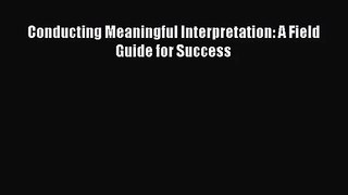 [PDF Download] Conducting Meaningful Interpretation: A Field Guide for Success [Download] Online