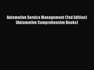 [PDF Download] Automotive Service Management (2nd Edition) (Automotive Comprehensive Books)