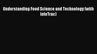 [PDF Download] Understanding Food Science and Technology (with InfoTrac) [Download] Online