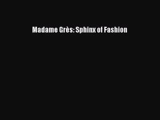 [PDF Download] Madame Grès: Sphinx of Fashion [Download] Full Ebook
