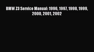 [PDF Download] BMW Z3 Service Manual: 1996 1997 1998 1999 2000 2001 2002 [Read] Full Ebook