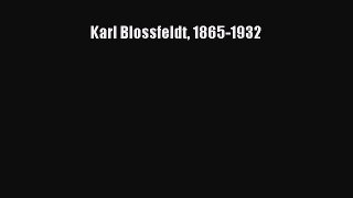 [PDF Download] Karl Blossfeldt 1865-1932 [Read] Full Ebook