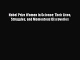 [PDF Download] Nobel Prize Women in Science: Their Lives Struggles and Momentous Discoveries