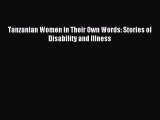 [PDF Download] Tanzanian Women in Their Own Words: Stories of Disability and Illness [PDF]