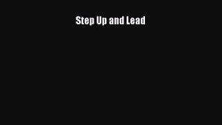 [PDF Download] Step Up and Lead [Read] Full Ebook