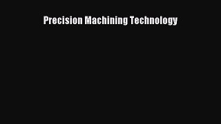 [PDF Download] Precision Machining Technology [PDF] Full Ebook