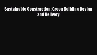 [PDF Download] Sustainable Construction: Green Building Design and Delivery [PDF] Full Ebook