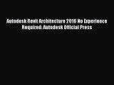 PDF Download Autodesk Revit Architecture 2016 No Experience Required: Autodesk Official Press