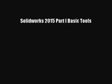 [PDF Download] Solidworks 2015 Part I Basic Tools [PDF] Full Ebook