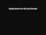 [PDF Download] Loving Search for the Lost Servant [PDF] Full Ebook