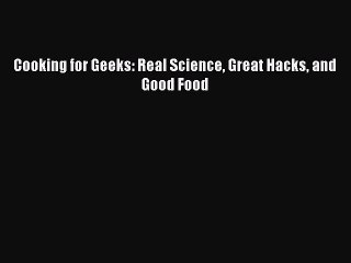 Cooking for Geeks: Real Science Great Hacks and Good Food [Download] Online