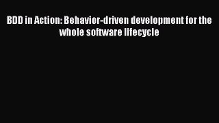 BDD in Action: Behavior-driven development for the whole software lifecycle [Download] Online