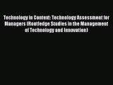 [PDF Download] Technology in Context: Technology Assessment for Managers (Routledge Studies