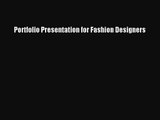 [PDF Download] Portfolio Presentation for Fashion Designers [PDF] Full Ebook