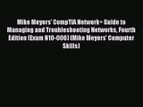 [PDF Download] Mike Meyers' CompTIA Network+ Guide to Managing and Troubleshooting Networks