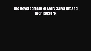 [PDF Download] The Development of Early Saiva Art and Architecture [PDF] Online