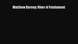 [PDF Download] Matthew Barney: River of Fundament [Download] Online