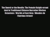 [PDF Download] The Sword or the Needle: The Female Knight-errant (xia) in Traditional Chinese
