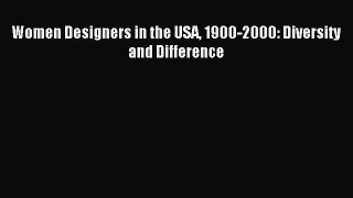 [PDF Download] Women Designers in the USA 1900-2000: Diversity and Difference [PDF] Full Ebook