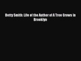 [PDF Download] Betty Smith: Life of the Author of A Tree Grows in Brooklyn [Read] Full Ebook