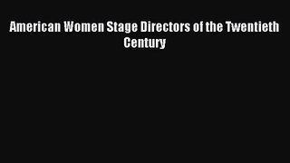 [PDF Download] American Women Stage Directors of the Twentieth Century [Read] Online